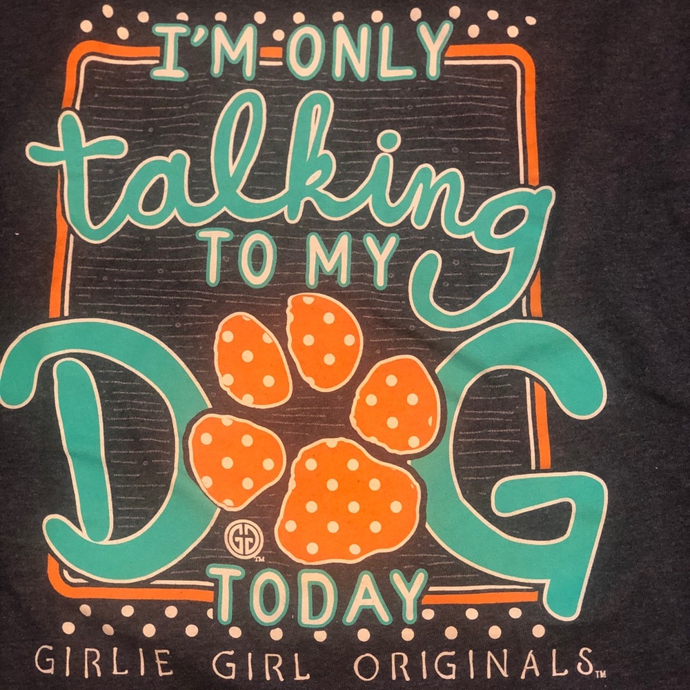 GIRLIE GIRL T SHIRT IM ONLY TALKING TO MY DOG Plus Size See Measurements
